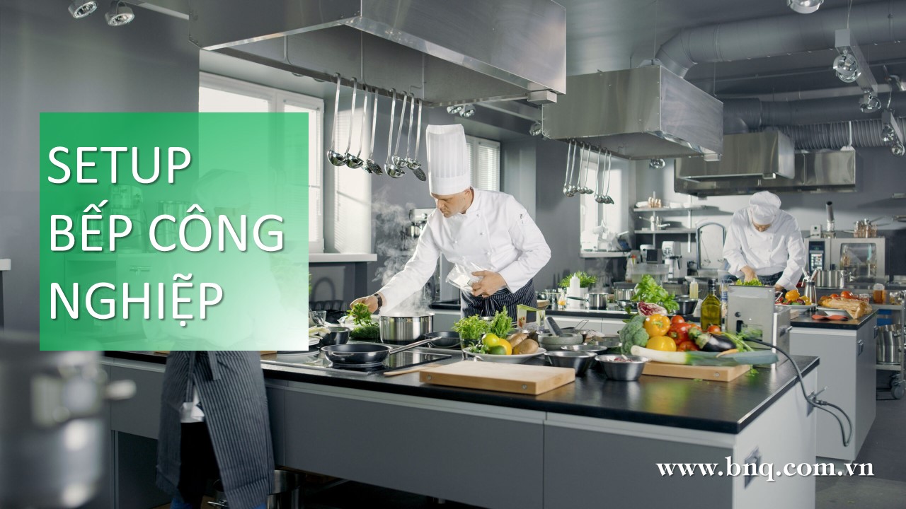 Setup bếp công nghiệp cho trường học, nhà máy