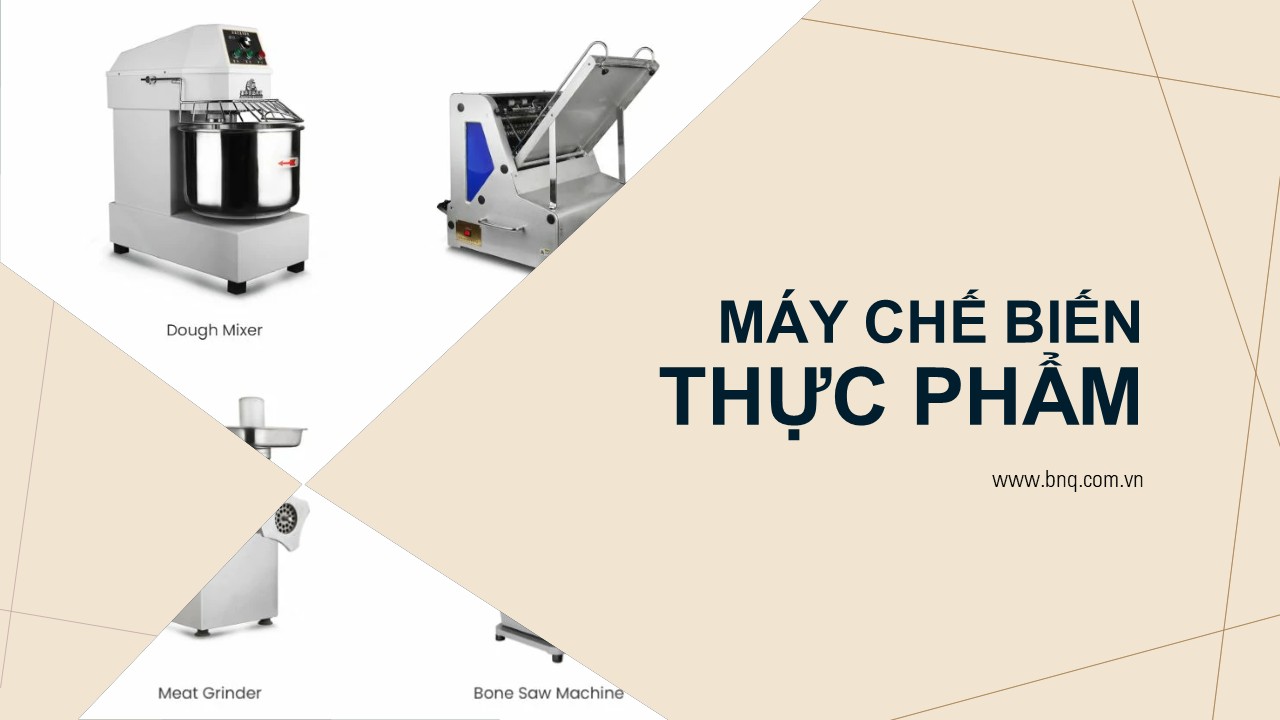 Các loại máy chế biến thực phẩm dùng cho bếp công nghiệp