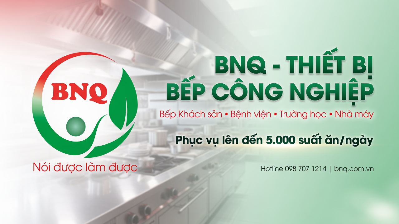 BNQ – Cung Cấp Thiết Bị Bếp Cho Dự Án Bếp Công Nghiệp Lớn